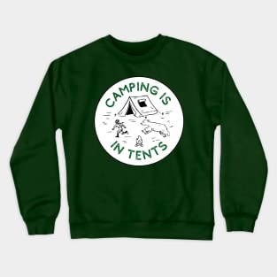 Camping is in tents Crewneck Sweatshirt